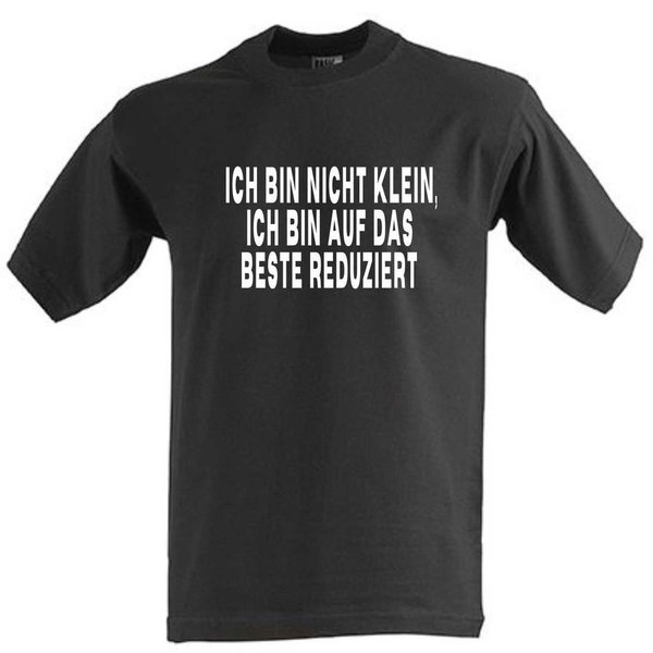 ICH BIN NICHT KLEIN, ICH BIN AUF DAS BESTE REDUZIERT Lustiges T-Shirt Schwarz